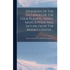 (英文圖書) Ephemeris Of The Distances Of The Four Planets Venus Mars Jupiter And Saturn From The Moon... 精裝版, Legare Street Press, 英文
