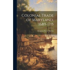 (英文圖書) Colonial Trade of Maryland 1689-1715 精裝版, Legare Street Press, 英文