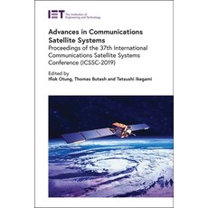 Advances in Communications Satellite Systems: Proceedings of the 37th International Communications S... 精裝版, Institution of Engineering ..., 英文