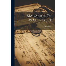 (英文圖書) Magazine Of Wall Street; Volume 12 平裝版, Legare Street Press, 英文