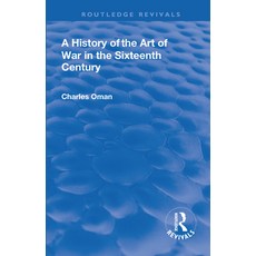 Revival: A History of the Art of War in the Sixteenth Century (1937) 平裝版, Routledge, 英文