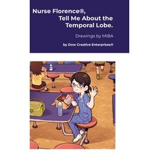(英文圖書) Nurse Florence(R) Tell Me About the Temporal Lobe. 精裝版, Lulu.com, 英文