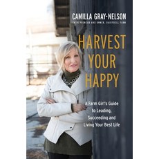 (英文圖書) Harvest Your Happy: A Farm Girl's Guide to Leading Succeeding and Living Your Best Life 平裝版, Double Dove Press, 英文