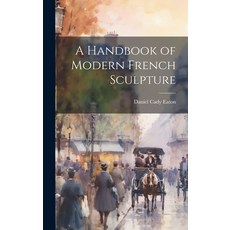 (英文圖書) A Handbook of Modern French Sculpture 精裝版, Legare Street Press, 英文