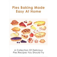 (英文圖書) Pies Baking Made Easy At Home: A Collection Of Delicious Pies Recipes You Should Try: Fantast... 平裝版, Independently Published, 英文