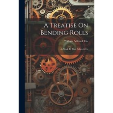 (英文圖書) A Treatise On Bending Rolls: As Made By Wm. Sellers & Co 平裝版, Legare Street Press, 英文