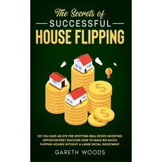 The Secrets of Successful House Flipping: Do You Have an Eye for Spotting Real Estate Investing Oppo... 精裝版, Native Publisher, 英語