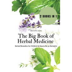 (英文圖書) The Big Book of Herbal Medicine: 2 books in 1- Herbal Remedies for Children and How to Be an ... 平裝版, Amayeta Shan, 英文