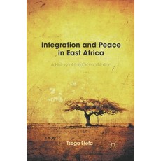 (英文圖書) Integration and Peace in East Africa: A History of the Oromo Nation 平裝版, Palgrave MacMillan, 英文