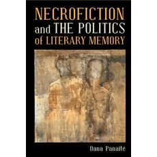 (英文圖書) Necrofiction and the Politics of Literary Memory 平裝版, Liverpool University Press, 英文