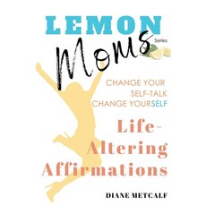 (英文圖書) Lemon Moms Life-Altering Affirmations: Change Your Self-Talk Change YourSELF 平裝版, Image and Aspect Media, 英文