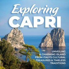 (英文圖書) Exploring Capri: Unveiling a Charming Island from Italy's Cultural Treasures an... 平裝版, Independently Published, 英文