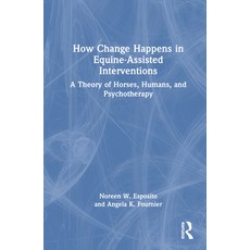 (英文圖書) How Change Happens in Equine-Assisted Interventions: A Theory of Horses Humans and Psychoth... 精裝版, Routledge, 英文