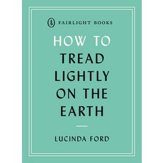 How to Tread Lightly on the Earth 平裝版, Fairlight Books, 英文