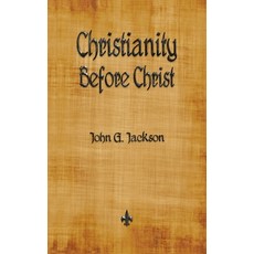 Christianity Before Christ 精裝版, Watchmaker Publishing, 英文