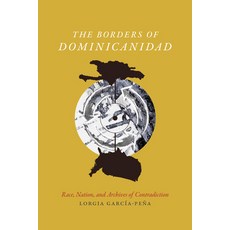 (英文圖書) The Borders of Dominicanidad: Race Nation and Archives of Contradiction 精裝版, Duke University Press, 英文