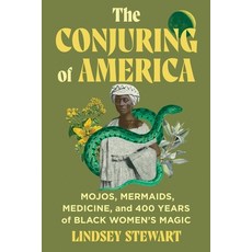 (英文圖書) The Conjuring of America: Mojos Mermaids Medicine and 400 Years of Black Wom... 精裝版, Legacy Lit, 英文