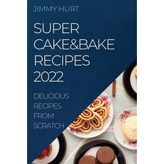 (英文圖書) Super Cake&bake Recipes 2022: Delicious Recipes from Scratch 平裝版, Jimmy Hurt, 英文
