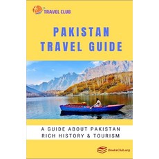 (英文圖書) Pakistan Travel Guide: A guide about Pakistan rich history and tourism 平裝版, Independently Published, 英文