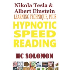 Nikola Tesla & Albert Einstein Learning Technique Plus Hypnotic Speed Reading 平裝版, Independently Published, 英文