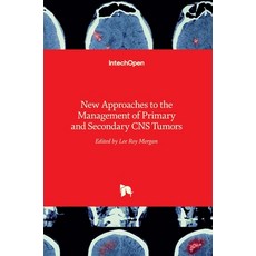 (英文圖書) New Approaches to the Management of Primary and Secondary CNS Tumors 精裝版, Intechopen, 英文