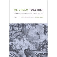We Dream Together: Dominican Independence Haiti and the Fight for Caribbean Freedom 精裝版, Duke University Press, 英文