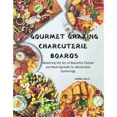 (英文圖書) Gourmet Grazing Charcuterie Boards: Mastering the Art of Beautiful Cheese and M... 平裝版, Independently Published, 英文
