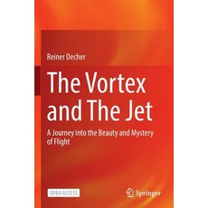 (英文圖書) The Vortex and The Jet: A Journey into the Beauty and Mystery of Flight 平裝版, Springer, 英文