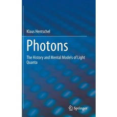 (英文圖書) Photons: The History and Mental Models of Light Quanta 精裝版, Springer, 英文