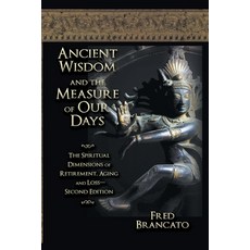 (英文圖書) Ancient Wisdom And The Measure Of Our Days: The Spiritual Dimensions of Retirement Aging and... 平裝版, Strategic Book Publishing, 英文