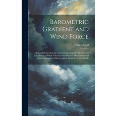 (英文圖書) Barometric Gradient and Wind Force: Report Ot the Director of the Meteorological Office On th... 精裝版, Legare Street Press, 英文