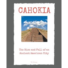 (英文圖書) Cahokia: The Rise and Fall of an Ancient American City 平裝版, Sas155, 英文