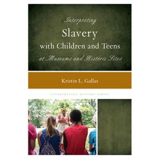 Interpreting Slavery with Children and Teens at Museums and Historic Sites 精裝版, Rowman & Littlefield Publis..., 英文