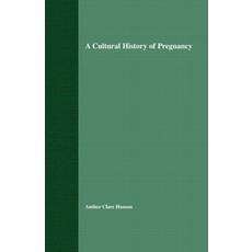 A Cultural History of Pregnancy: Pregnancy Medicine and Culture 1750-2000 平裝版, Palgrave MacMillan, 英文