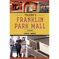 (英文圖書) Toledo's Franklin Park Mall: A History 平裝版, Lulu.com, 英文
