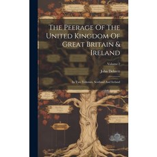 (英文圖書) The Peerage Of The United Kingdom Of Great Britain & Ireland: In Two Volumes. Scotland And Ir... 精裝版, Legare Street Press, 英文