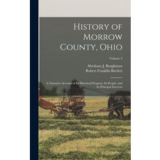 (英文圖書) History of Morrow County Ohio: A Narrative Account of Its Historical Progress Its People a... 精裝版, Legare Street Press, 英文