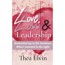 (英文圖書) Love Loss & Leadership: Remembering in the Darkness What I Learned in the Light 平裝版, Skrive Publications, 英文