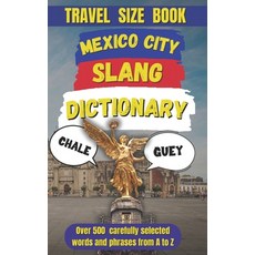 (英文圖書) Mexico City Slang Dictionary: A Fun Fearless Guide to Mexico City's Most Essen... 平裝版, Independently Published, 英文