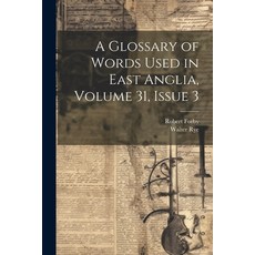 (英文圖書) A Glossary of Words Used in East Anglia Volume 31 issue 3 平裝版, Legare Street Press, 英文