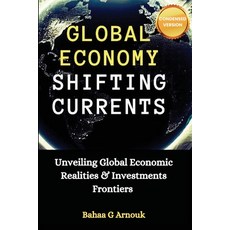 (英文圖書) Global Economy Shifting Currents: Unveiling Global Economic Realities and Inves... 平裝版, Bahaa Arnouk, 英文