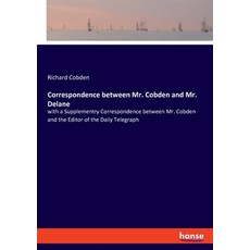 (英文圖書) Correspondence between Mr. Cobden and Mr. Delane: with a Supplementry Correspondence between ... 平裝版, Hansebooks, 英文