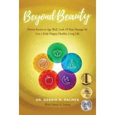 (英文圖書) Beyond Beauty: Proven Secrets to Age Well Look 10 Years Younger & Live a Truly Happy Health... 平裝版, Dr Palmer's LLC, 英文