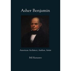 (英文圖書) Asher Benjamin: American Architect Author Artist 精裝版, Outskirts Press, 英文