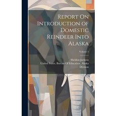 (英文圖書) Report On Introduction of Domestic Reindeer Into Alaska; Volume 5 精裝版, Legare Street Press, 英文