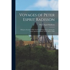 (英文圖書) Voyages of Peter Esprit Radisson: Being an Account of His Travels and Experiences Among the N... 平裝版, Legare Street Press, 英文