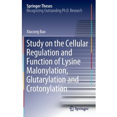(英文圖書) Study on the Cellular Regulation and Function of Lysine Malonylation Glutarylation and Croto... 精裝版, Springer, 英文