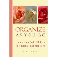 (英文圖書) Organize As You Go: Successful Skills for Busy Lifestyles 平裝版, Marie Ricks, 英文