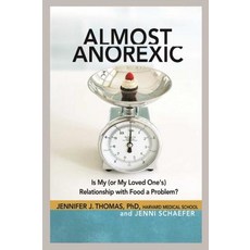 Almost Anorexic: Is My or My Loved One's Relationship With Food a Problem?, Hazelden