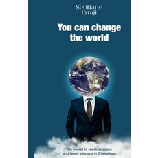 (英文圖書) You Can Change the World: The Secret to Reach Success and Leave a Legacy in 3 Iterations 平裝版, Independently Published, 英文
